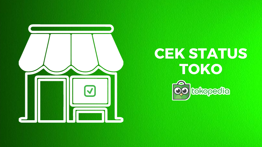 Cek Status Toko Tokopedia