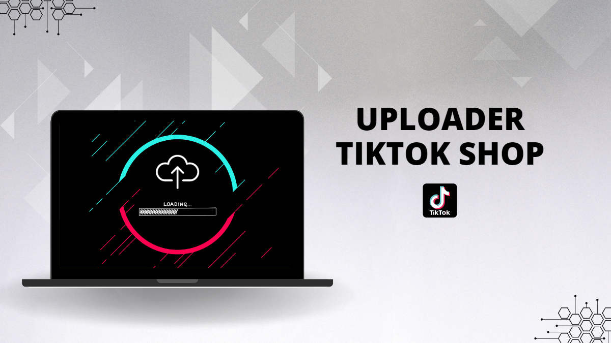 Uploader Tiktok Shop